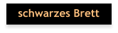 schwarzes Brett